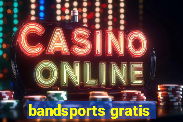 bandsports gratis